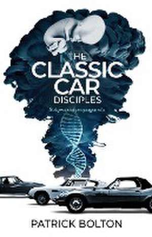 The Classic Car Disciples de Patrick Bolton