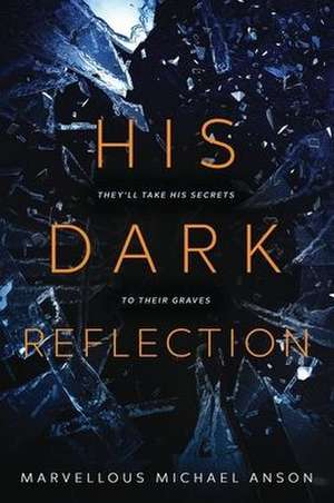 His Dark Reflection de Marvellous Michael Anson