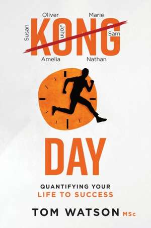 Kongday: Quantifying your life to success de Tom Watson