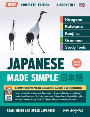 Learning Japanese, Made Simple | Beginner's Guide + Integrated Workbook | Complete Series Edition (4 Books in 1) de Dan Akiyama