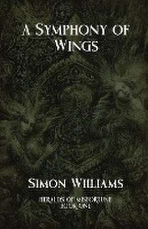 A Symphony of Wings de Simon Williams