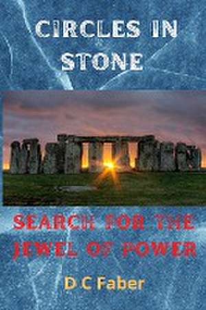 Circles In Stone/Search for the Jewel of Power de David Faber