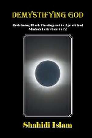 Islam, S: Demystifying God