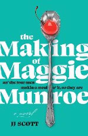 The Making of Maggie Munroe de Jj Scott