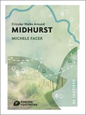 Circular Walks Around Midhurst de Michele Facer