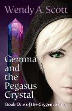 Gemma and the Pegasus Crystal de Wendy A Scott