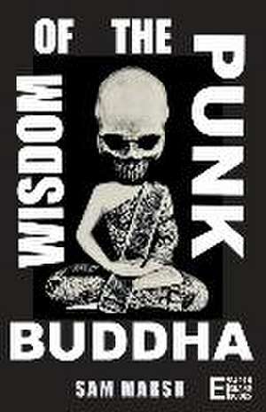 Wisdom of the Punk Buddha de Sam Marsh