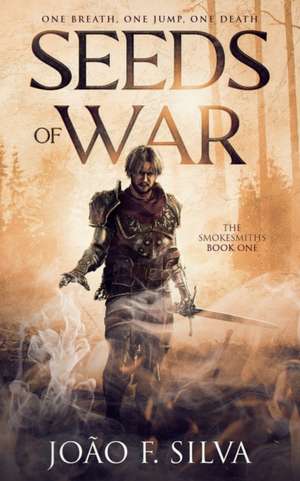 Seeds of War (The Smokesmiths Book One) de João F. Silva