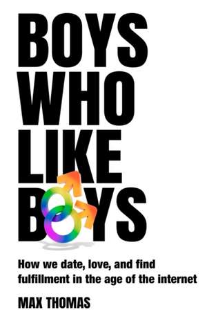 Boys Who Like Boys de Max Thomas