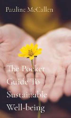 The Pocket Guide To Sustainable Well-being de Pauline McCallen