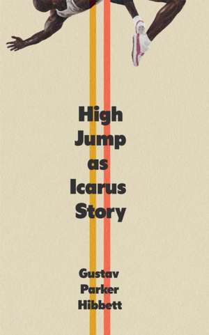 High Jump as Icarus Story de Gustav Parker Hibbett