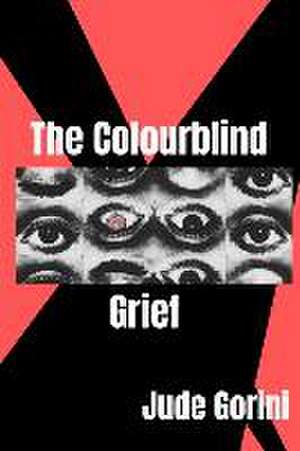 The Colourblind Grief de Jude Gorini