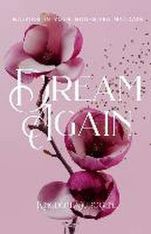 Dream Again: Walking In Your God-Given Mandate de Kingdom Durogene