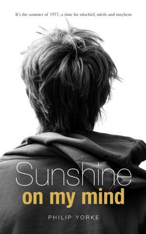 Sunshine on My Mind de Philip Yorke