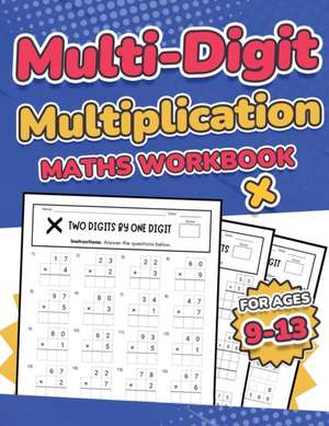 Multi-Digit Multiplication Maths Workbook for Kids Ages 9-13 | Multiplying 2 Digit, 3 Digit, and 4 Digit Numbers| 110 Timed Maths Test Drills with Solutions | Helps with Times Tables | Grade 3, 4, 5, 6, and 7 | Year 4, 5, 6, 7, and 8 | Large Print de Rr Publishing