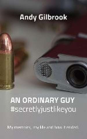 AN ORDINARY GUY #secretlyjustlikeyou de Andy Gilbrook