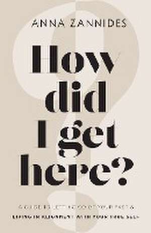 How did I get here? de Anna Zannides