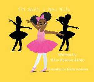 Titi Wants a New Tutu de Afua Kesewa Akoto