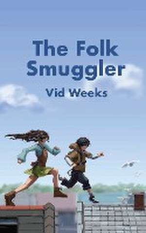 The Folk Smuggler de Vid Weeks