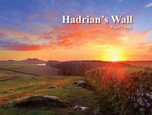 Clegg, R: Hadrian's Wall de Roger Clegg