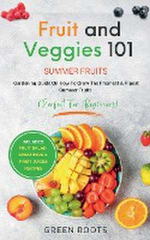 Fruit & Veggies 101 - Summer Fruits de Green Roots