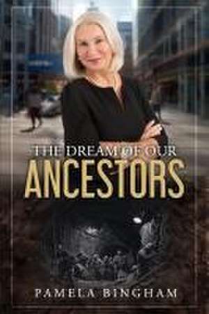 The Dream of Our Ancestors de Pamela Bingham