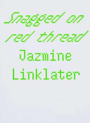 Snagged on red thread de Jazmine Linklater