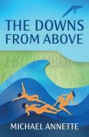 Annette, M: Downs from Above de Michael Annette