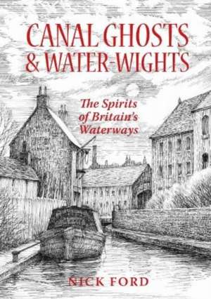 Canal Ghosts & Water-Wights de Nick Ford