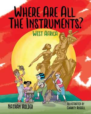 Where Are All The Instruments? West Africa de Nathan Holder