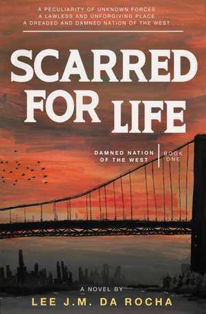 Scarred for Life de Lee J. M. Da Rocha