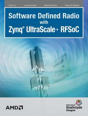 Software Defined Radio with Zynq Ultrascale+ RFSoC de Louise H Crockett