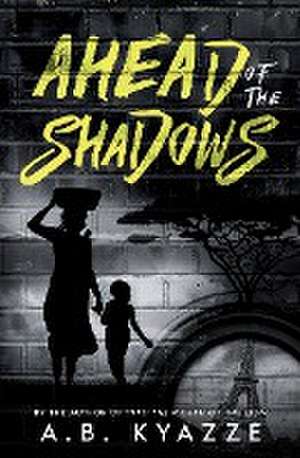 Ahead of the Shadows de A. B. Kyazze