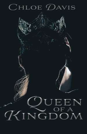 Queen of a Kingdom de Chloe Davis