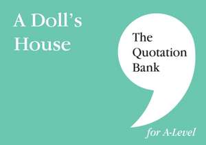 Hind-Portley, M: Quotation Bank: A Doll's House A-Level Revi de The Quotation Bank