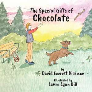 The Special Gifts of Chocolate de David Everett Dickman