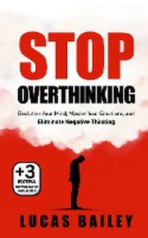 Stop Overthinking de Lucas Bailey