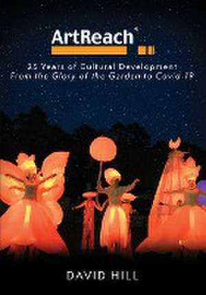 ArtReach - 25 Years of Cultural Development de David Hill