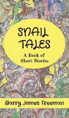 SNAIL TALES de Barry James Freeman