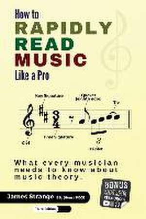 How to Rapidly Read Music Like a Pro: What Every Musician Needs to Know About Music Theory de James Strange