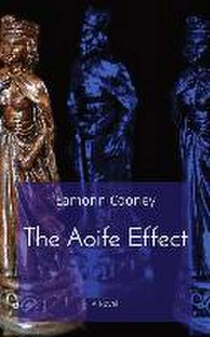 The Aoife Effect de Eamonn Cooney