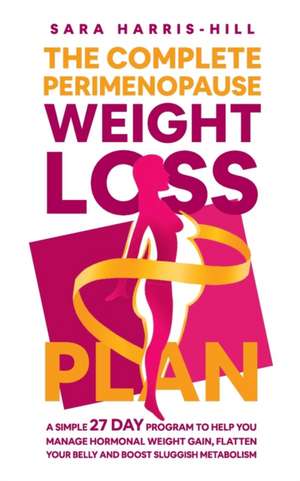 The Complete Perimenopause Weight Loss Plan de Sara Harris-Hill