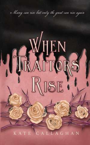 When Traitors Rise de Kate Callaghan