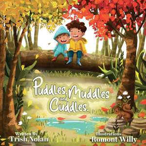 Puddles, Muddles and Cuddles de Trish Nolan