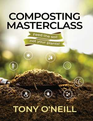 Composting Masterclass de Tony O'Neill
