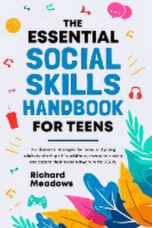 Essential Social Skills Handbook for Teens de Richard Meadows