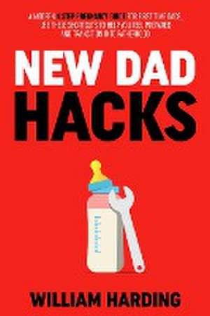 New Dad Hacks de William Harding