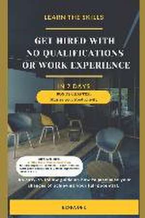 Get Hired with No Qualifications or Work Experience de Kenfa Dee