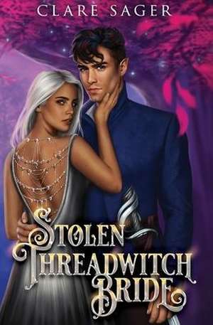 Stolen Threadwitch Bride de Clare Sager