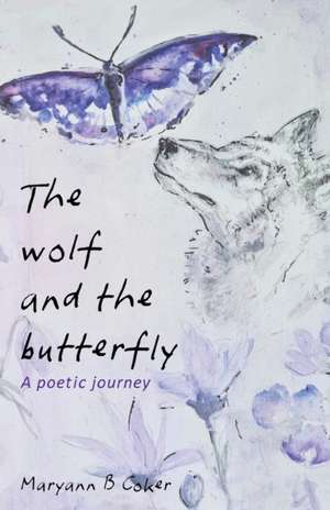 The Wolf and the Butterfly de Maryann B Coker